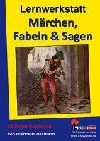 Lernwerkstatt Märchen, Fabeln & Sagen 60 Kopiervorlagen. Klasse 4-7