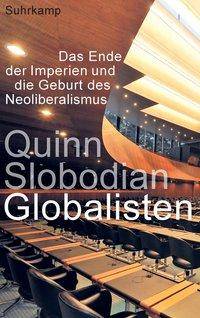 Globalisten Das Ende der Imperien und die Geburt des Neoliberalismus