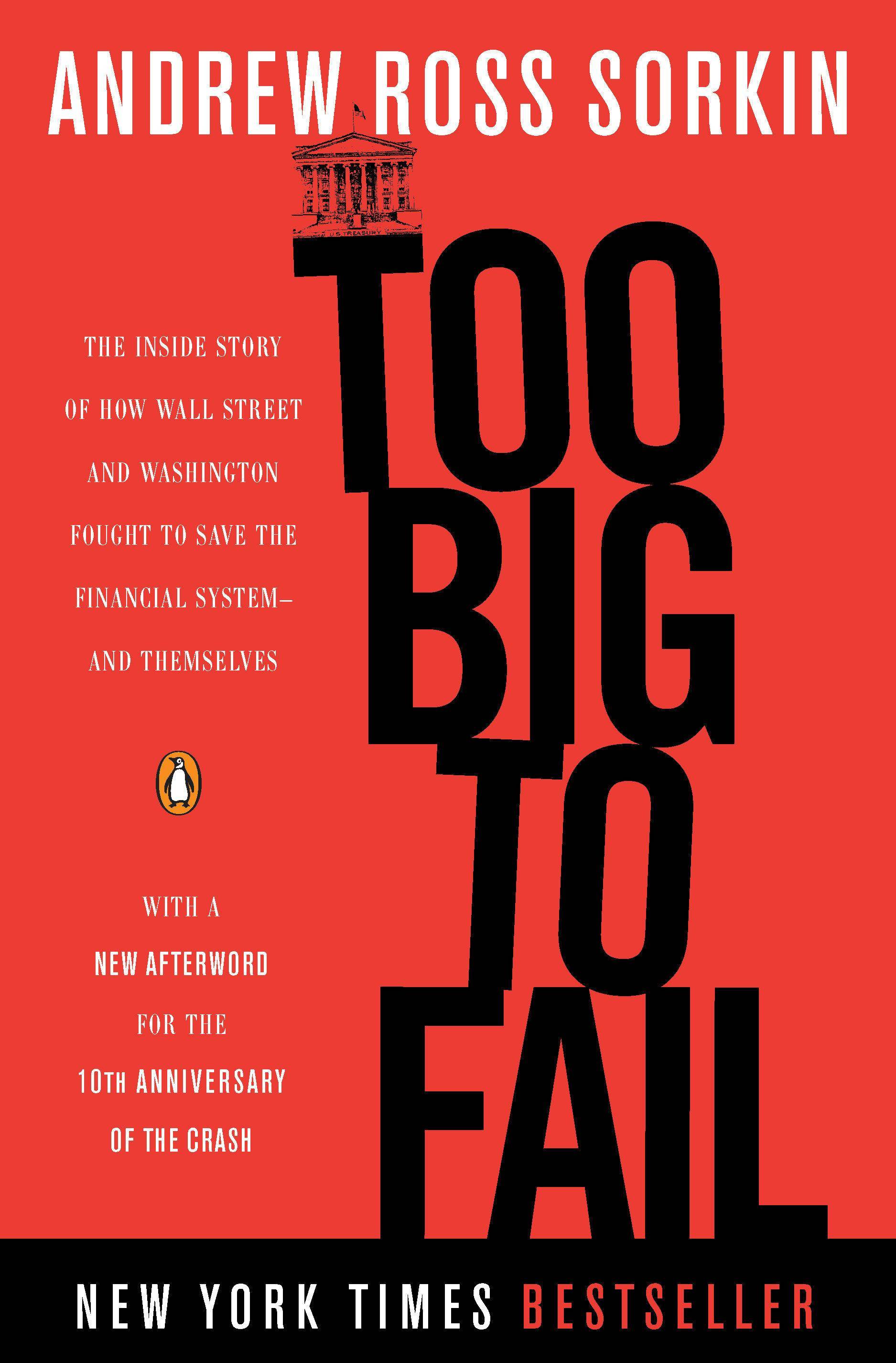 Too Big to Fail The Inside Story of How Wall Street and Washington Fought to Save the Financial System--and Themselves. Winner of the Financial