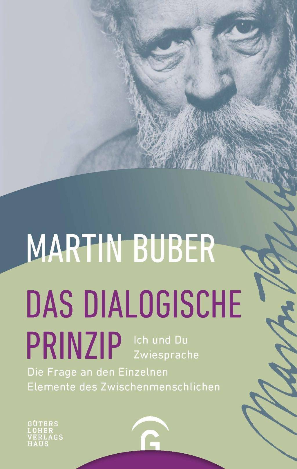 Das dialogische Prinzip Ich und Du. Zwiesprache. Die Frage an den Einzelnen. Elemente des Zwischenmenschlichen. Zur Geschichte des dialogischen