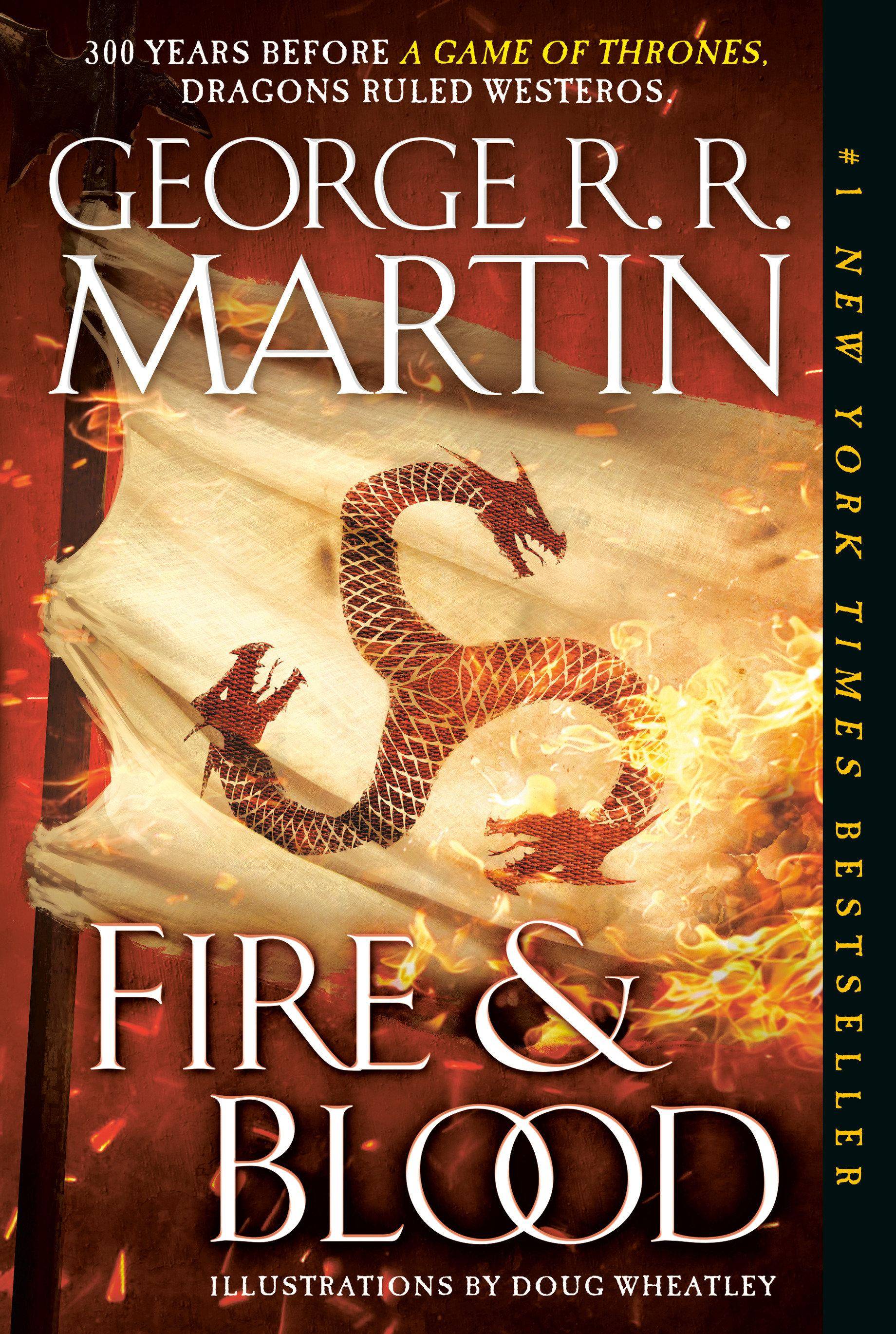 Fire & Blood 300 Years Before A Game of Thrones (A Targaryen History)