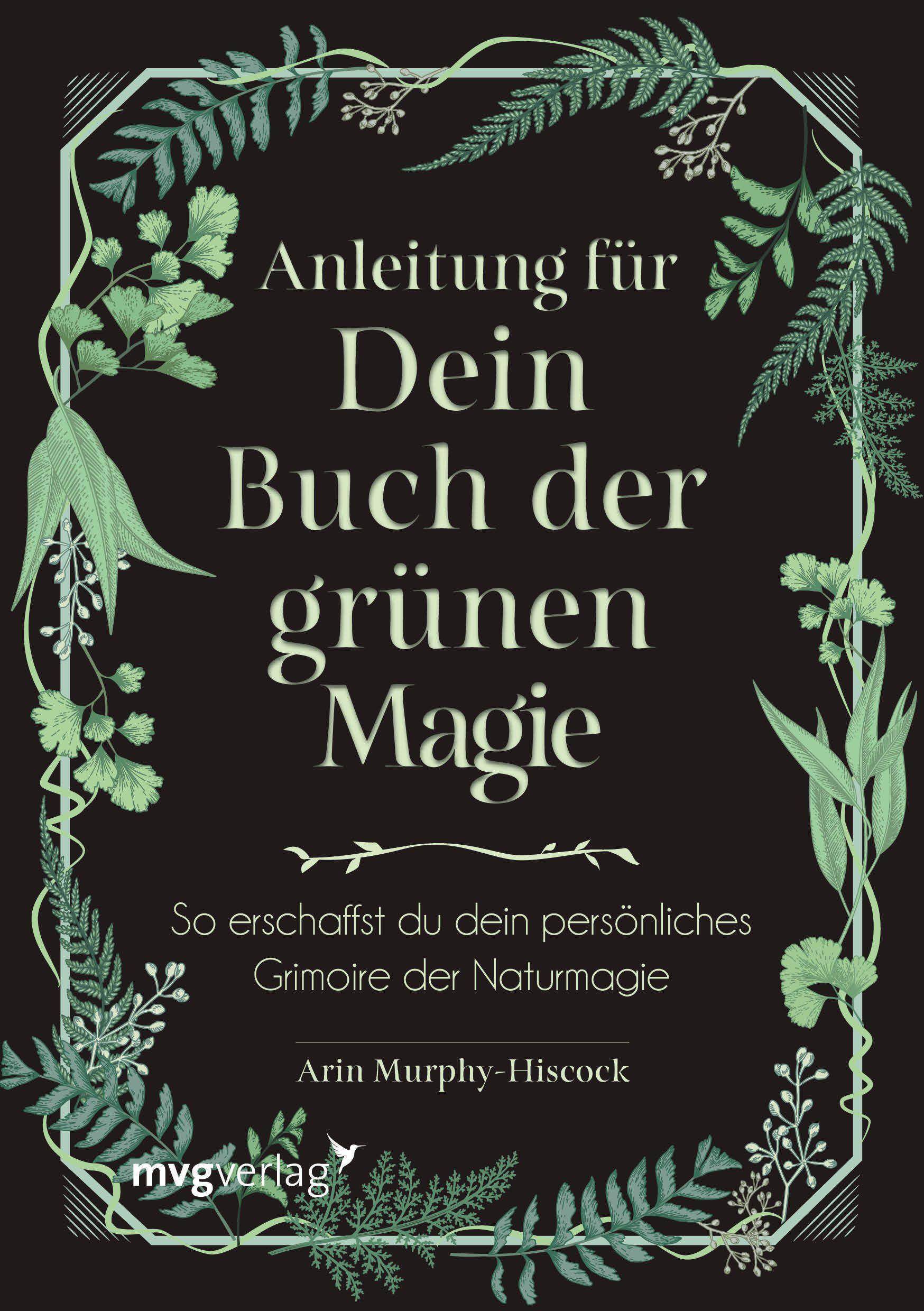 Anleitung für dein Buch der grünen Magie So erschaffst du dein persönliches Grimoire der Naturmagie