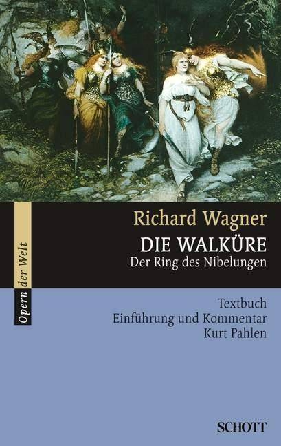 Die Walküre Der Ring des Nibelungen. WWV 86 B. Textbuch. Einführung und Kommentar