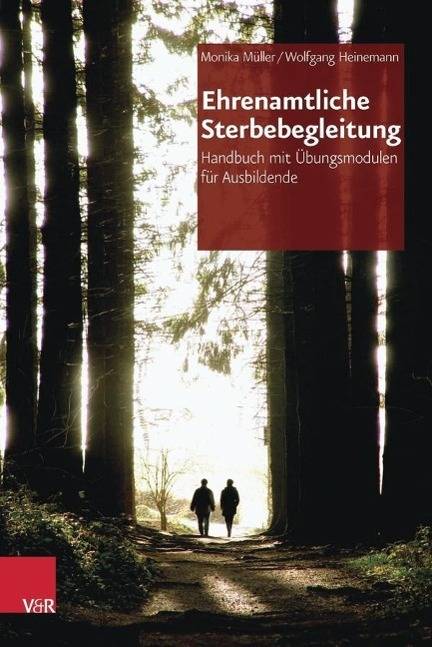 Ehrenamtliche Sterbebegleitung Handbuch mit Übungsmodulen für Ausbildende