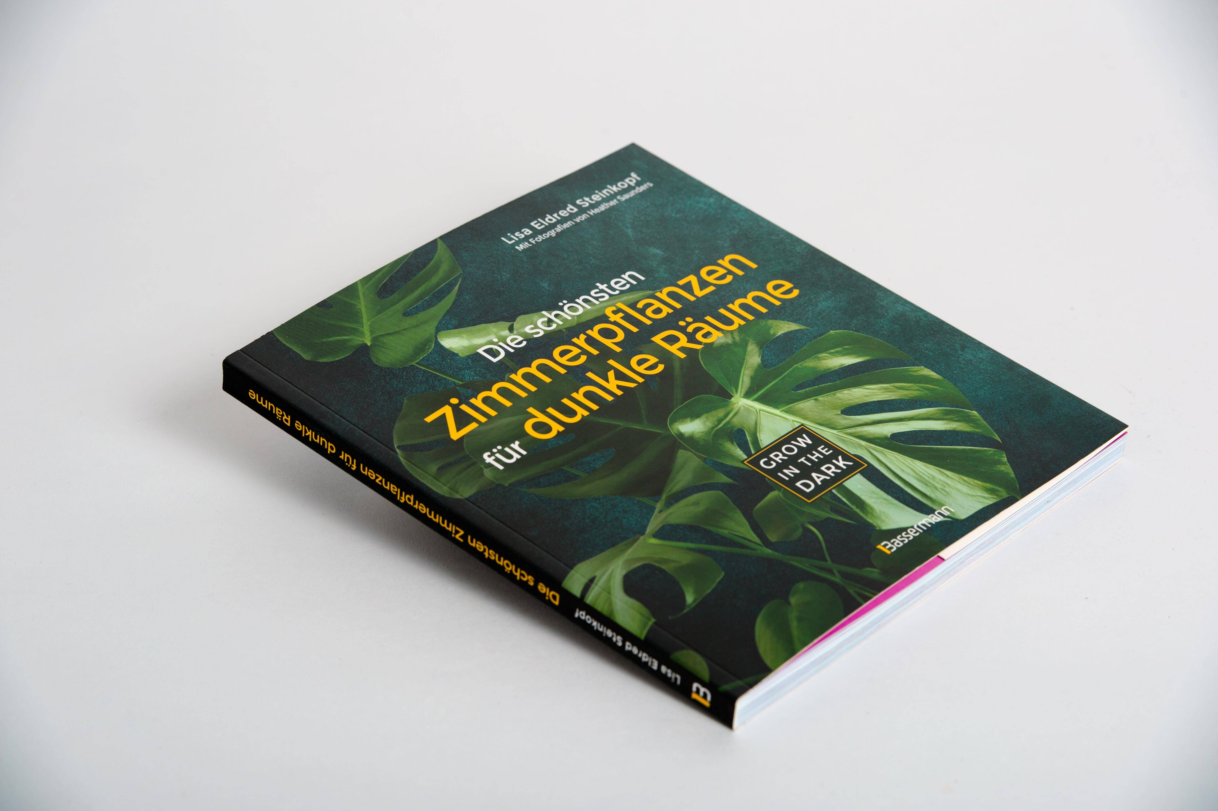 Grow in the Dark - Die schönsten Zimmerpflanzen für dunkle Räume und Plätze. Beleuchtung, Düngung, Wasserbedarf, Pflege, Pflanzenkrankheiten, Sch