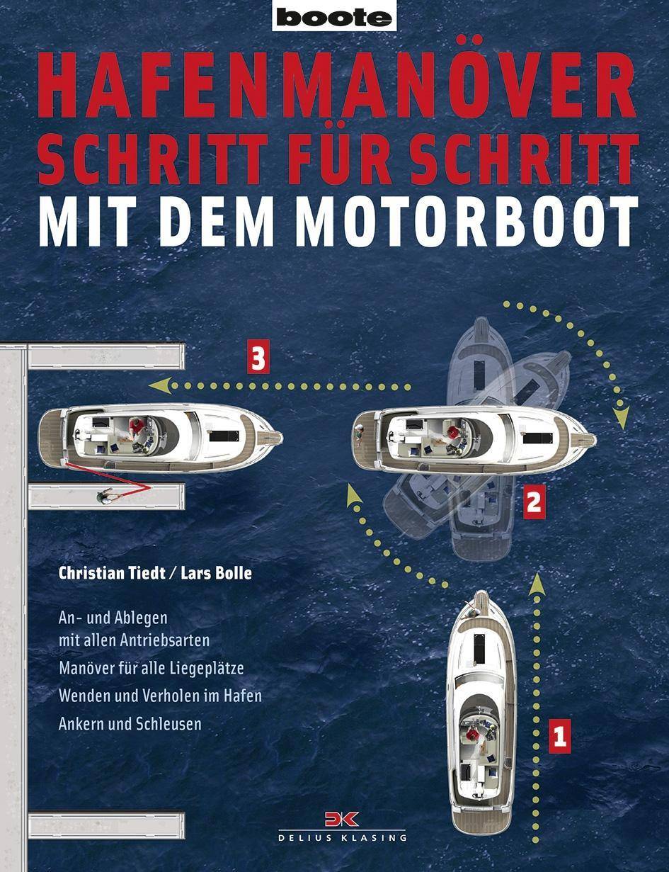 Hafenmanöver Schritt für Schritt - mit dem Motorboot An- und Ablegen mit allen Antriebsarten. Manöver für alle Liegeplätze. Drehen und Verholen i