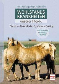 Wohlstandskrankheiten unserer Pferde Diabetes - Metabolisches Syndrom - Cushing. Prävention. Diagnose. Therapie
