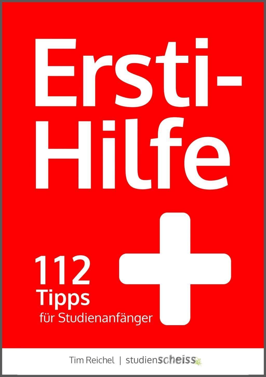 Ersti-Hilfe 112 Tipps für Studienanfänger - erfolgreich studieren ab der ersten Vorlesung