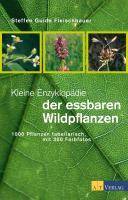 Kleine Enzyklopädie der essbaren Wildpflanzen 1000 Pflanzen tabellarisch
