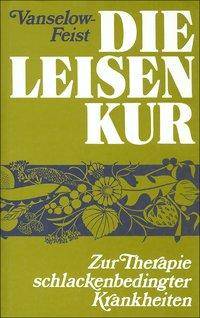 Die Leisenkur Zur Therapie schlackenbedingter Krankheiten