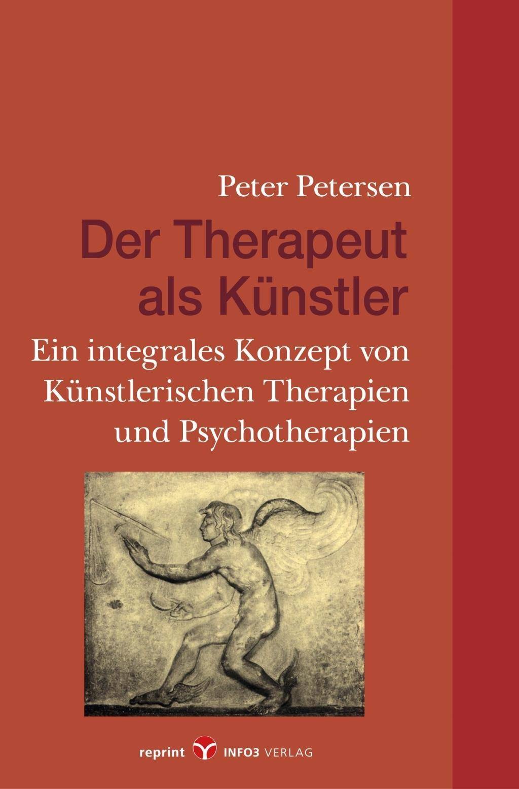Der Therapeut als Künstler Ein integrales Konzept von Künstlerischen Therapien und Psychotherapien