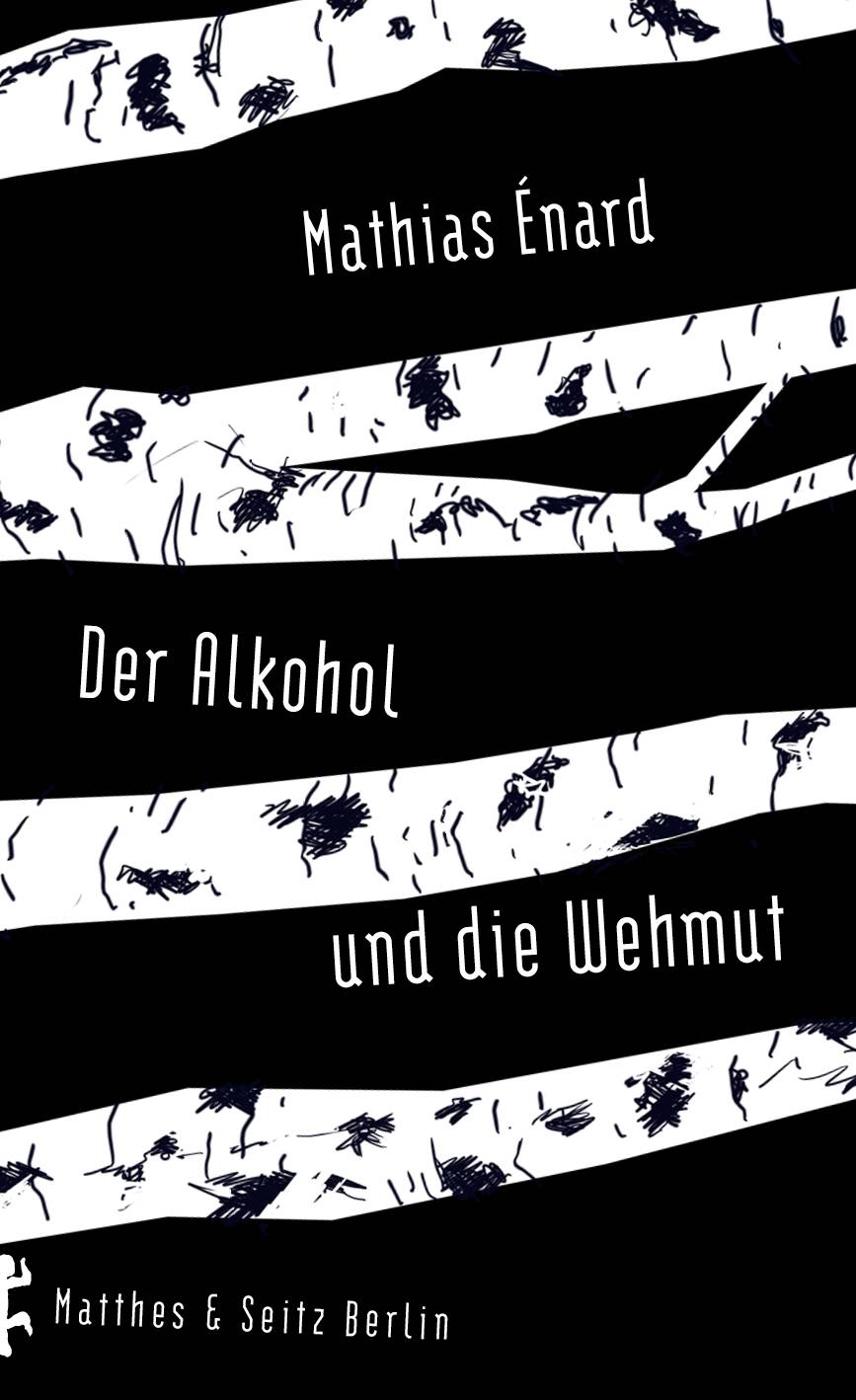 Der Alkohol und die Wehmut Roman