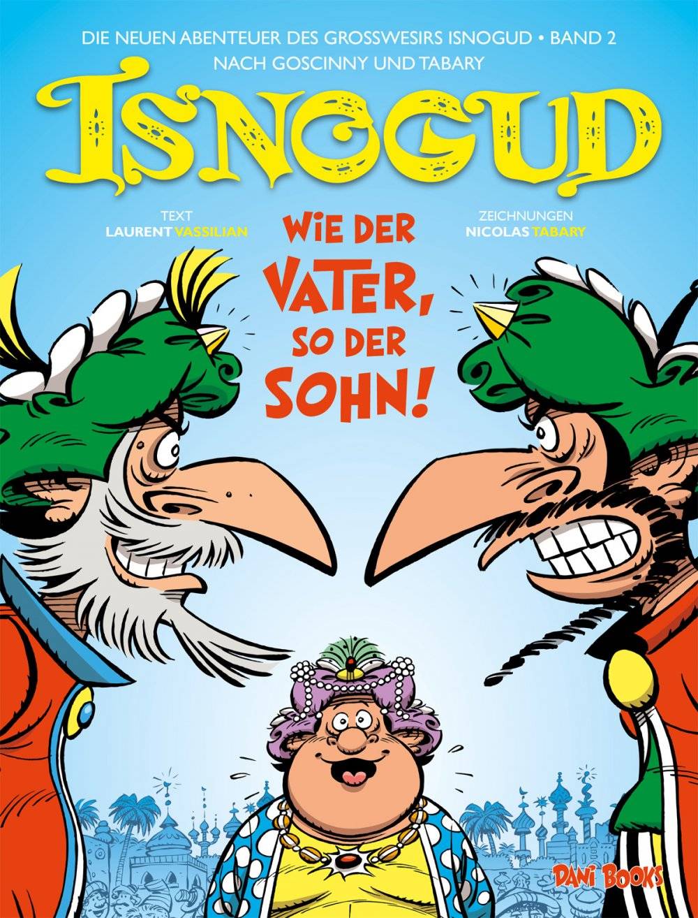Die neuen Abenteuer des Großwesirs Isnogud, Wie der Vater, so der Sohn! Mit kostenloser Digital Copy im PDF-Format