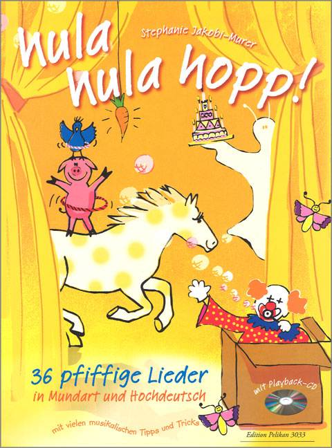 hula hula hopp!, mit Playback-CD 36 pfiffige Lieder in Mundart und Hochdeutsch