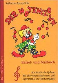 Der Notenclown (für Instrumente in Violinschlüsselnotation) Rätsel- und Malbuch. Für alle Unterrichtsformen und Instrumente im Violinschlüssel
