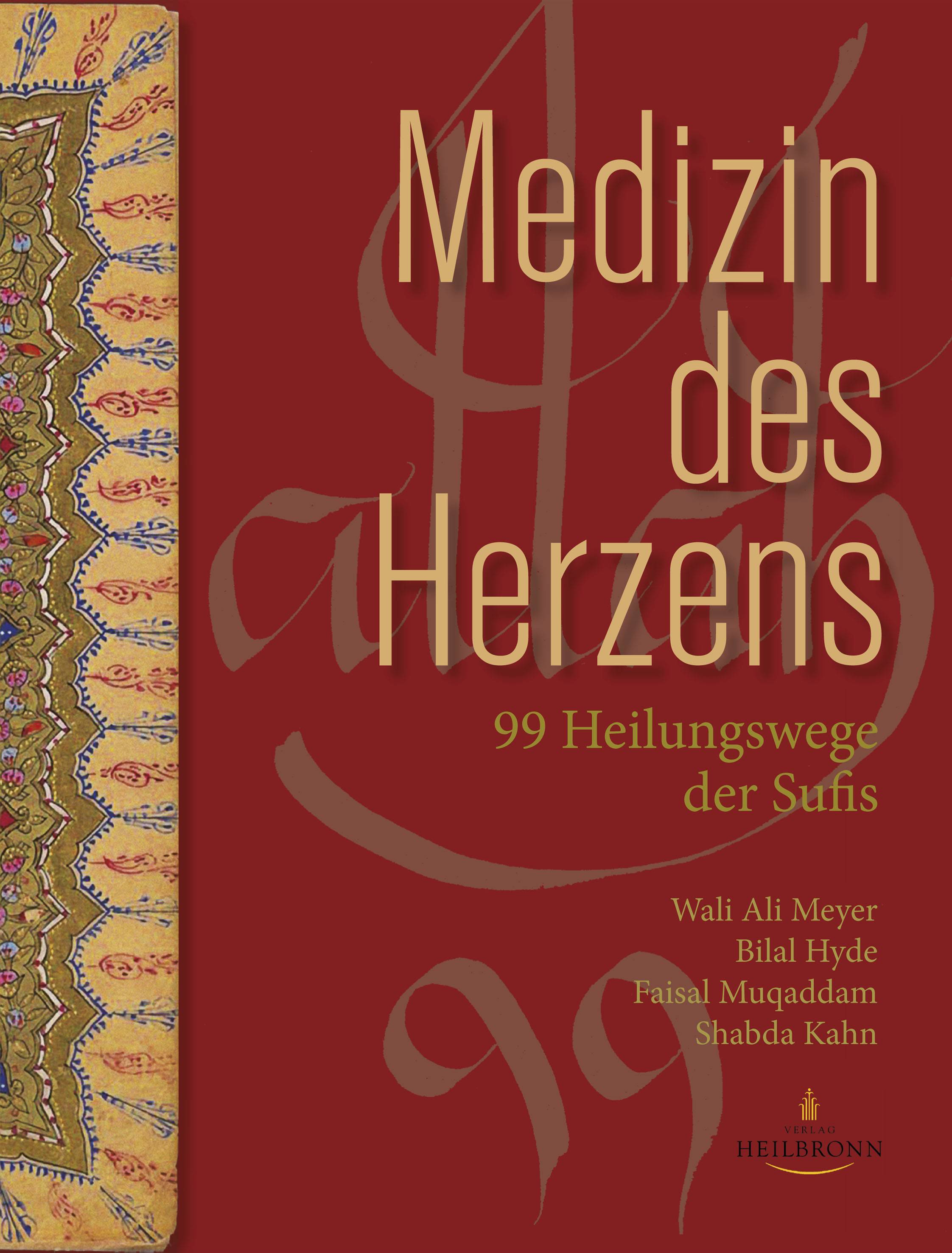 Medizin des Herzens 99 Heilungswege der Sufis