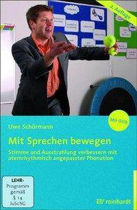 Mit Sprechen bewegen, mit DVD Stimme und Ausstrahlung verbessern mit atemrhythmisch angepasster Phonation. Mit vielen Beispielen un