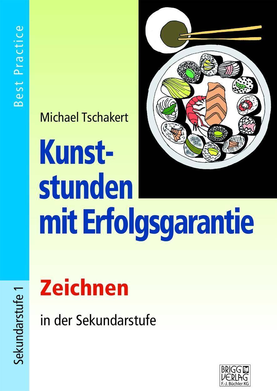 Kunststunden mit Erfolgsgarantie - Zeichnen in der Sekundarstufe Zeichnen in der Sekundarstufe