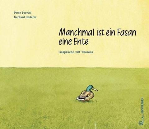 Manchmal ist ein Fasan eine Ente Gespräche mit Theresa