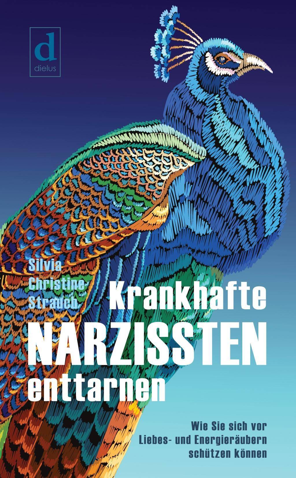 Krankhafte Narzissten enttarnen Wie Sie sich vor Liebes- und Energieräubern schützen können
