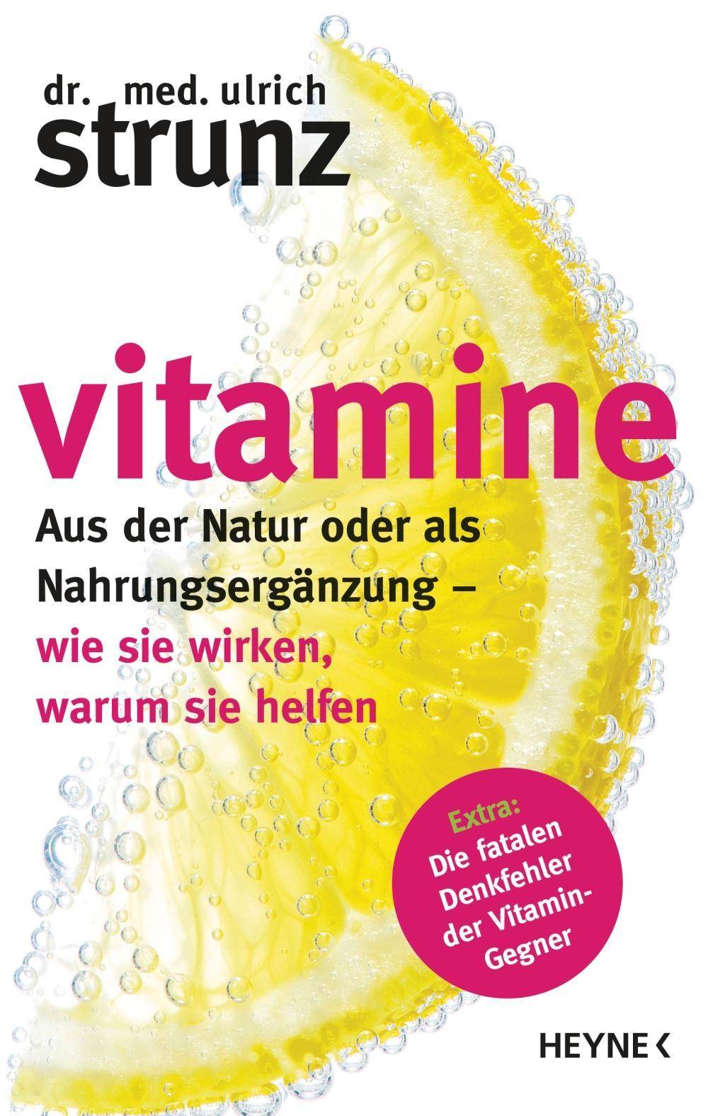 Vitamine Aus der Natur oder als Nahrungsergänzung - wie sie wirken, warum sie helfen                              Extra: Die fatalen Denkfehler der V