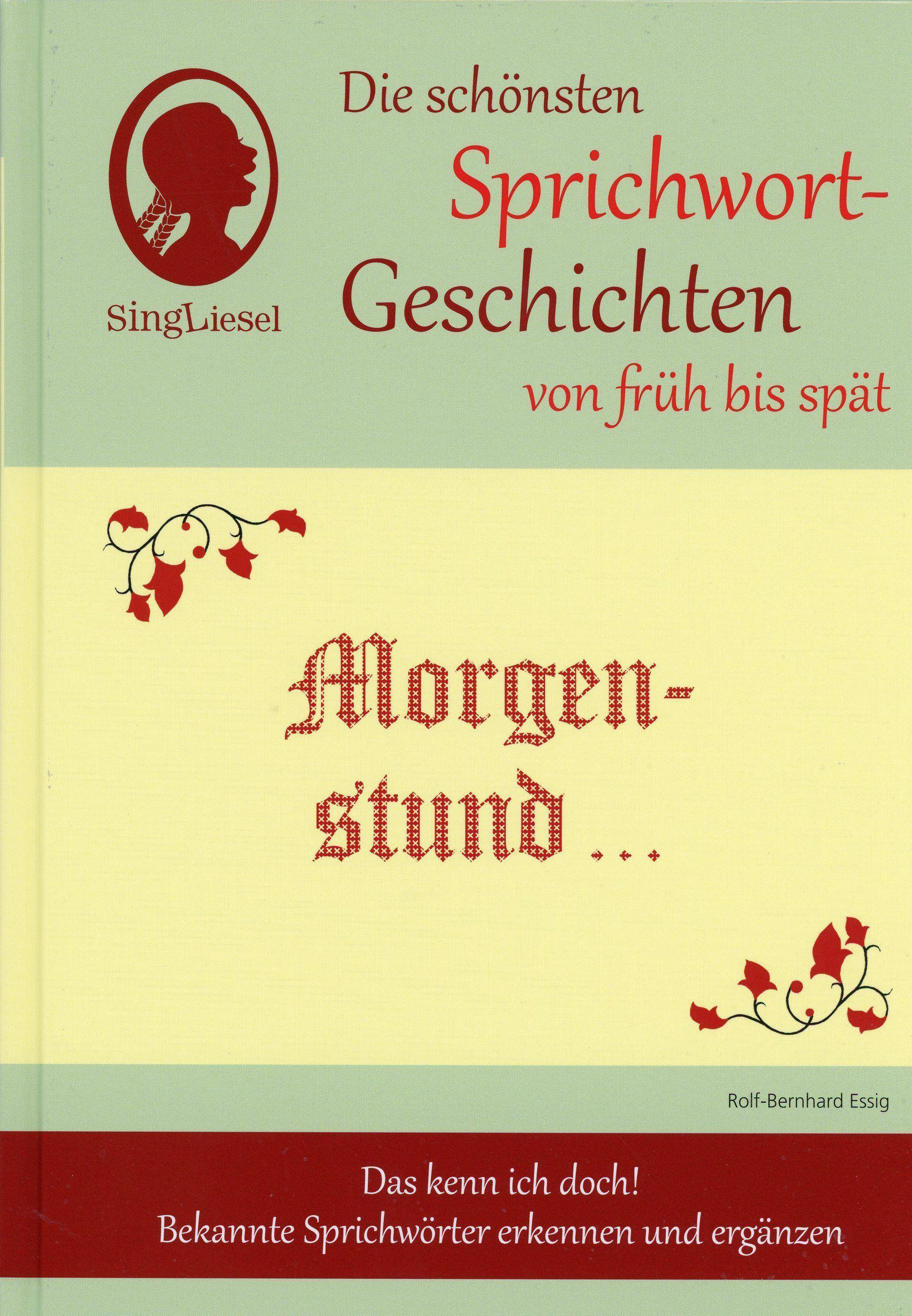 Morgenstund hat Gold im Mund, Die schönsten Sprichwort-Geschichten von früh bis spät Das kenn ich doch! Bekannte Sprichwörter erkennen und ergänz