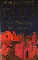 The Name of the Rose Winner of the Prix Medicis of Foreign Literature 1982 and the Premio Strega 1981
