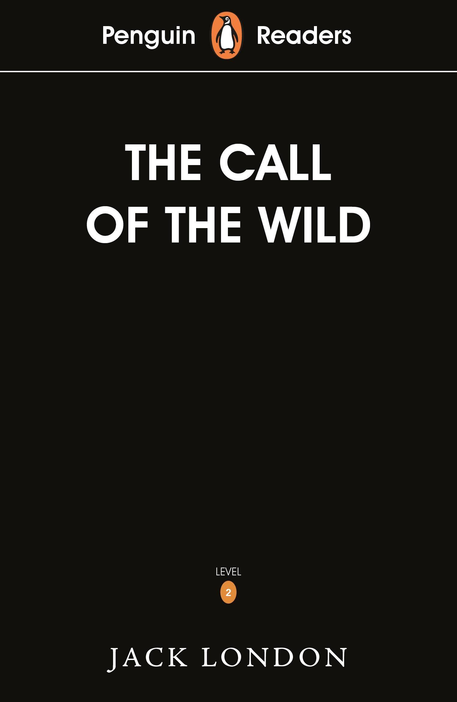 Penguin Readers Level 2: The Call of the Wild (ELT Graded Reader) Available online: Audio Download, Digital Book, Activity Sheets, Penguin Reader - Pe