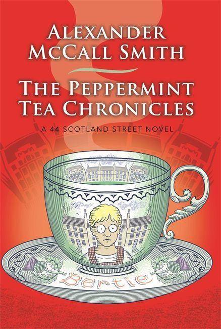 The Peppermint Tea Chronicles A 44 Scotland Street novel