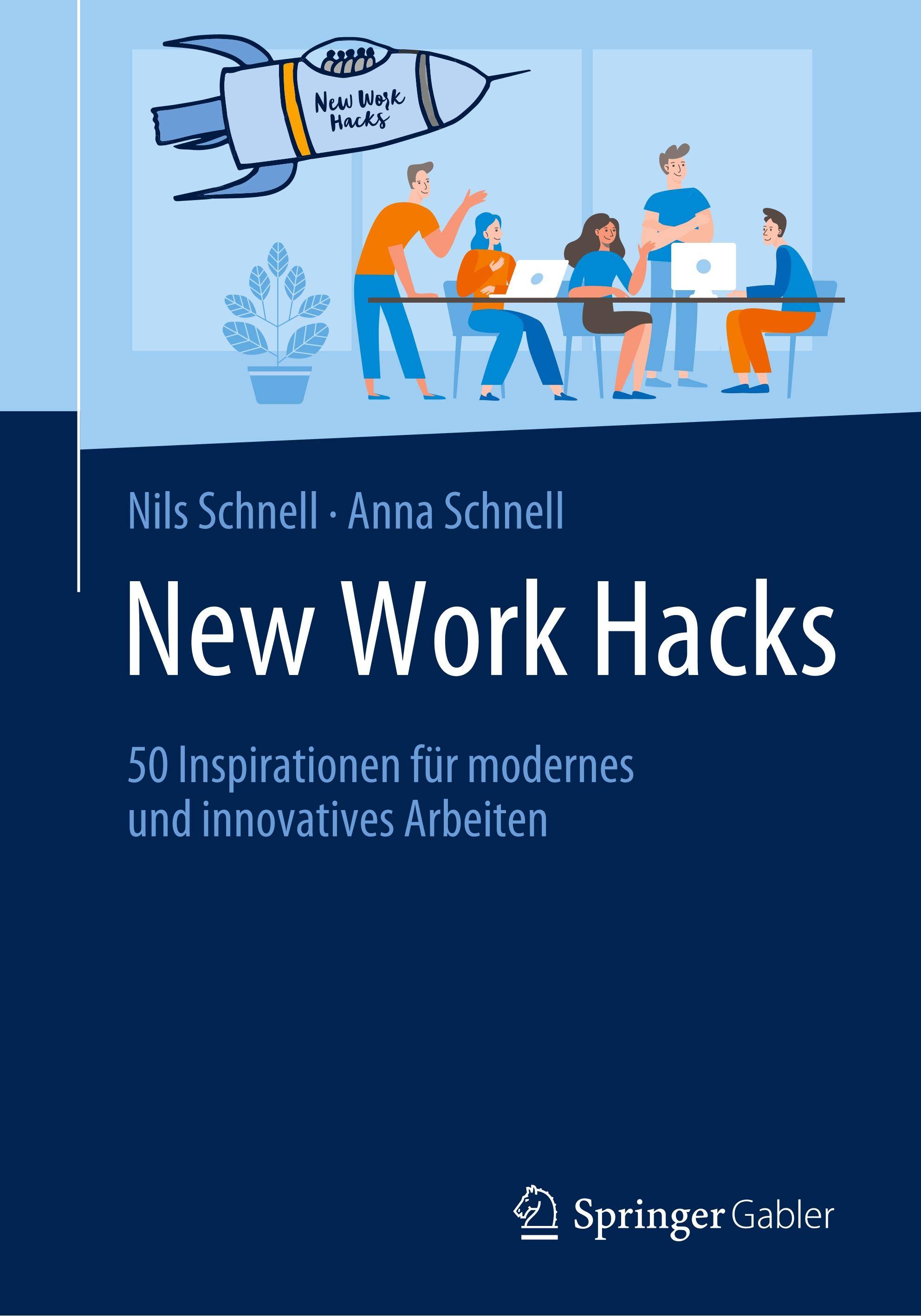 New Work Hacks 50 Inspirationen für modernes und innovatives Arbeiten