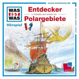 Was ist was Hörspiel-CD: Entdecker/ Polargebiete Sprecher: Anna Carlsson/Crock Krumbiegel/Jakob Riedl, CD, WAS IST WAS Hörspiele