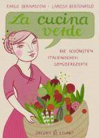 La cucina verde Die schönsten italienischen Gemüserezepte