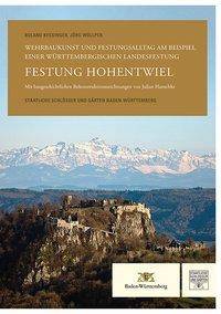 Festung Hohentwiel Wehrbaukunst und Festungsalltag am Beispiel einer württembergischen Landesfestung