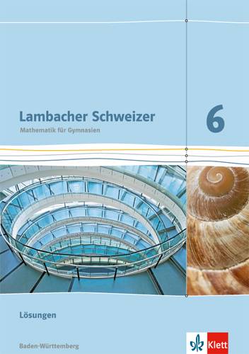 Lambacher Schweizer Mathematik 6. Ausgabe Baden-Württemberg Lösungen Klasse 6