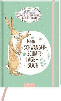 Weißt du eigentlich, wie lieb ich dich hab? Mein Schwangerschaftstagebuch Mein Schwangerschaftstagebuch