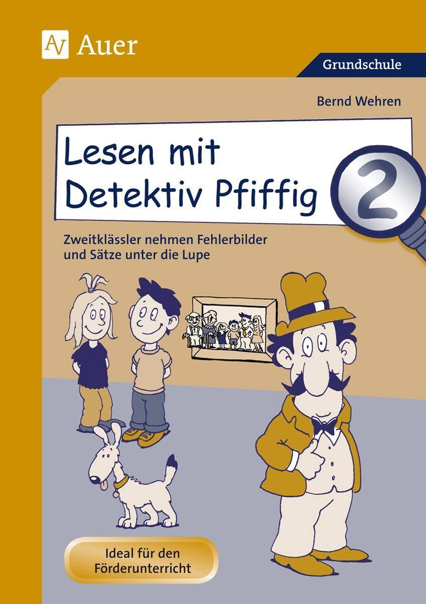 Lesen mit Detektiv Pfiffig, Klasse 2 Zweitklässler nehmen Fehlerbilder und Sätze unter die Lupe