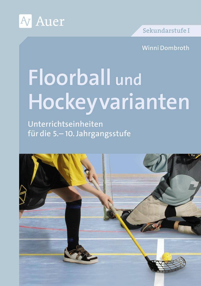 Floorball und Hockeyvarianten Unterrichtseinheiten für die 5.-10. Klasse