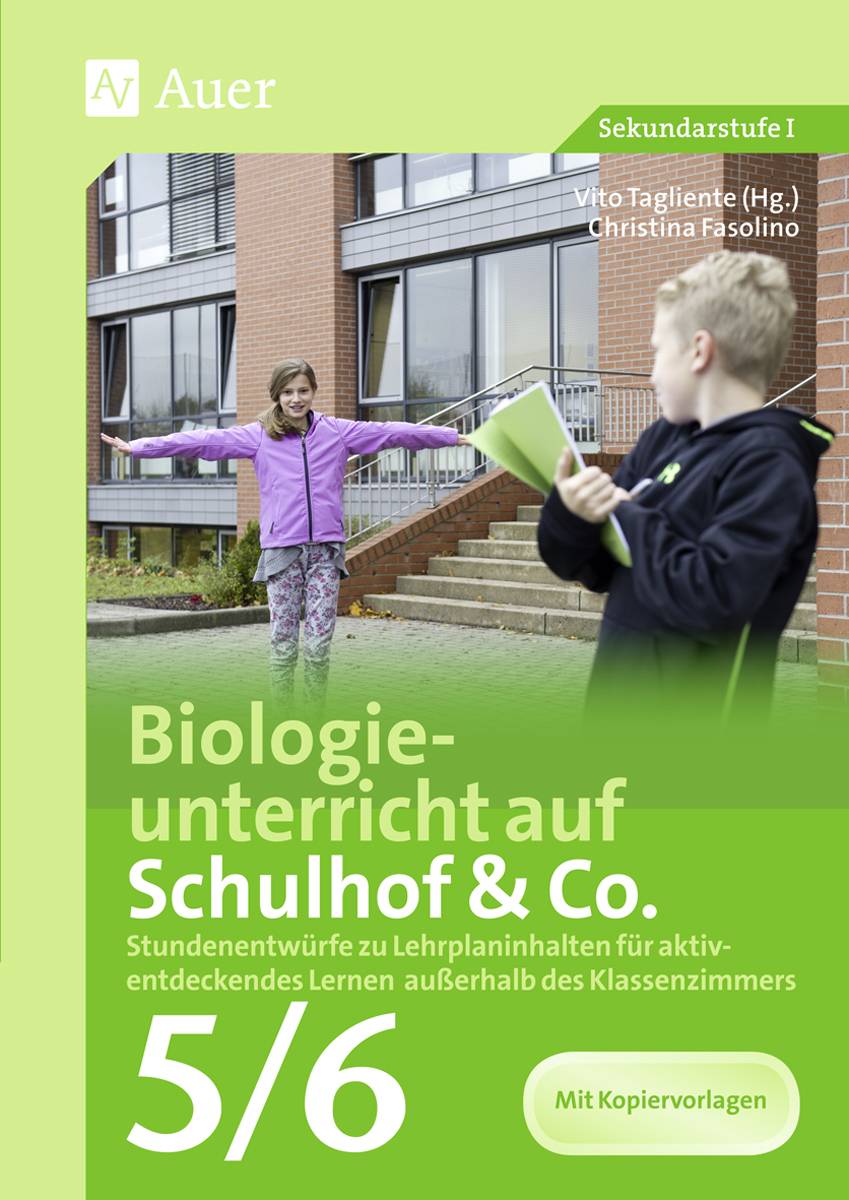 Biologieunterricht auf Schulhof & Co. Klasse 5-6 Stundenentwürfe zu Lehrplaninhalten für aktiv- entdeckendes Lernen außerhalb des Klassenzimmers