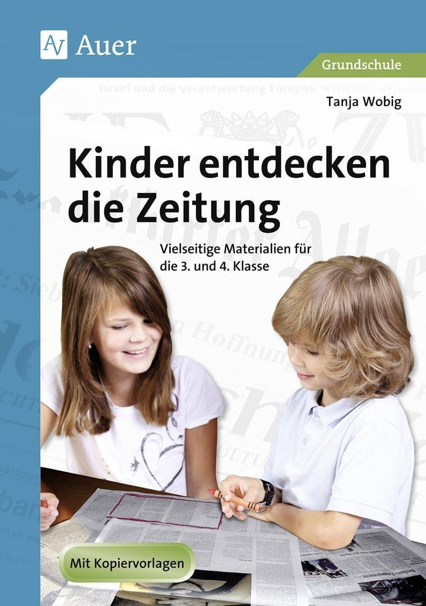Kinder entdecken die Zeitung Vielseitige Materialien für die 3. und 4. Klasse