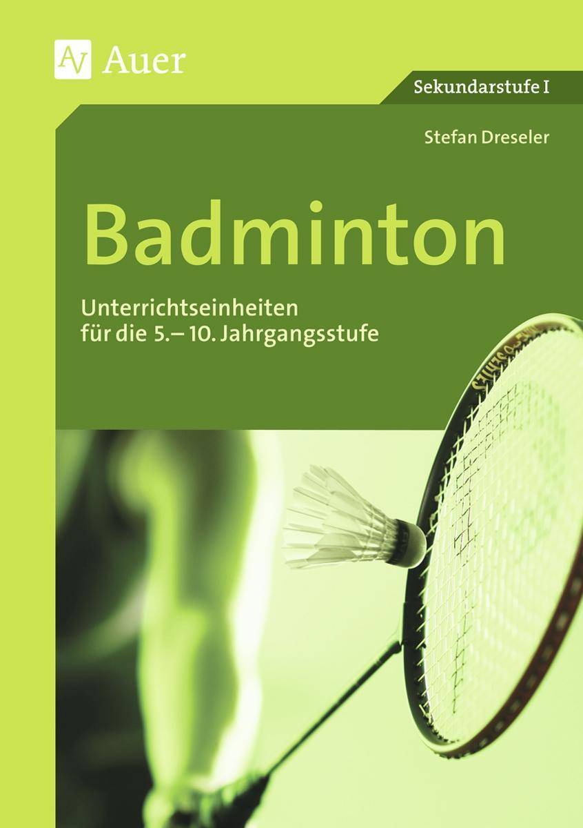Badminton Unterrichtseinheiten für die 5.-10. Jahrgangsstufe (5. bis 10. Klasse)