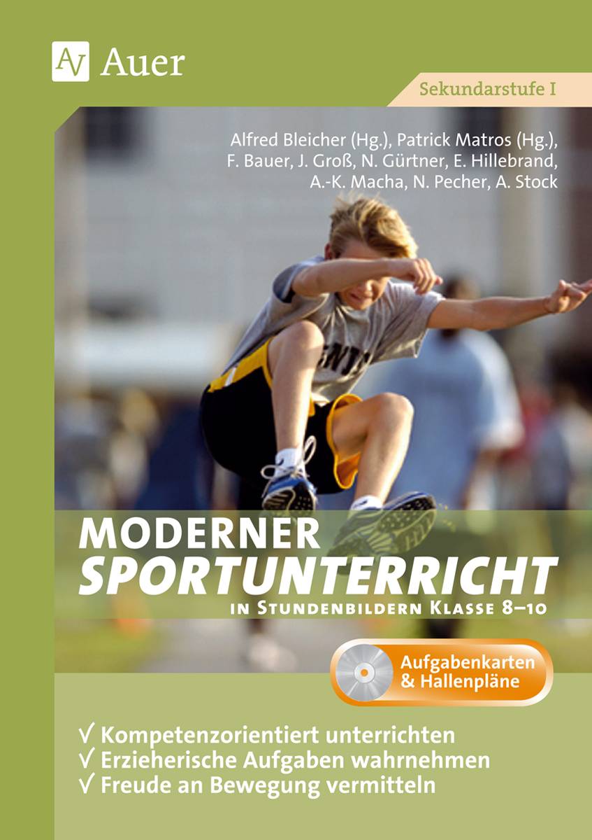Moderner Sportunterricht in Stundenbildern 8-10 Kompetenzorientiert unterrichten, erzieherische Aufgaben wahrnehmen, Freude an Bewegung vermittel
