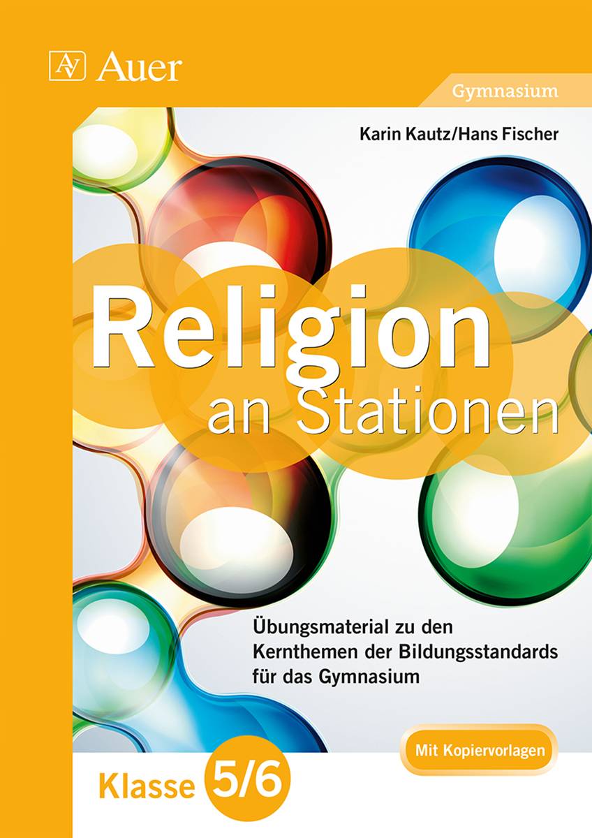 Katholische Religion an Stationen 5-6 Gymnasium Übungsmaterial zu den Kernthemen des Lehrplans für das Gymnasium Klasse 5/6
