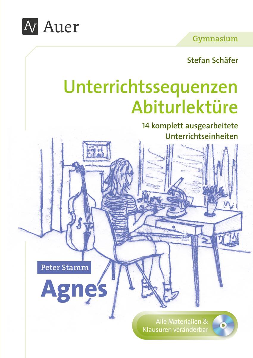 Peter Stamm Agnes Unterrichtssequenzen Abiturlektüre in 14 komplett ausgearbeiteten Unterrichtseinheiten (11. bis 13. Klasse)