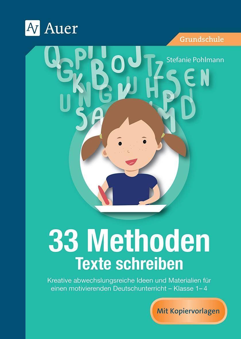 33 Methoden Texte schreiben Kreative abwechslungsreiche Ideen und Materialien für einen motivierenden Deutschunterricht 1-4 (1. bis 4. Klasse)