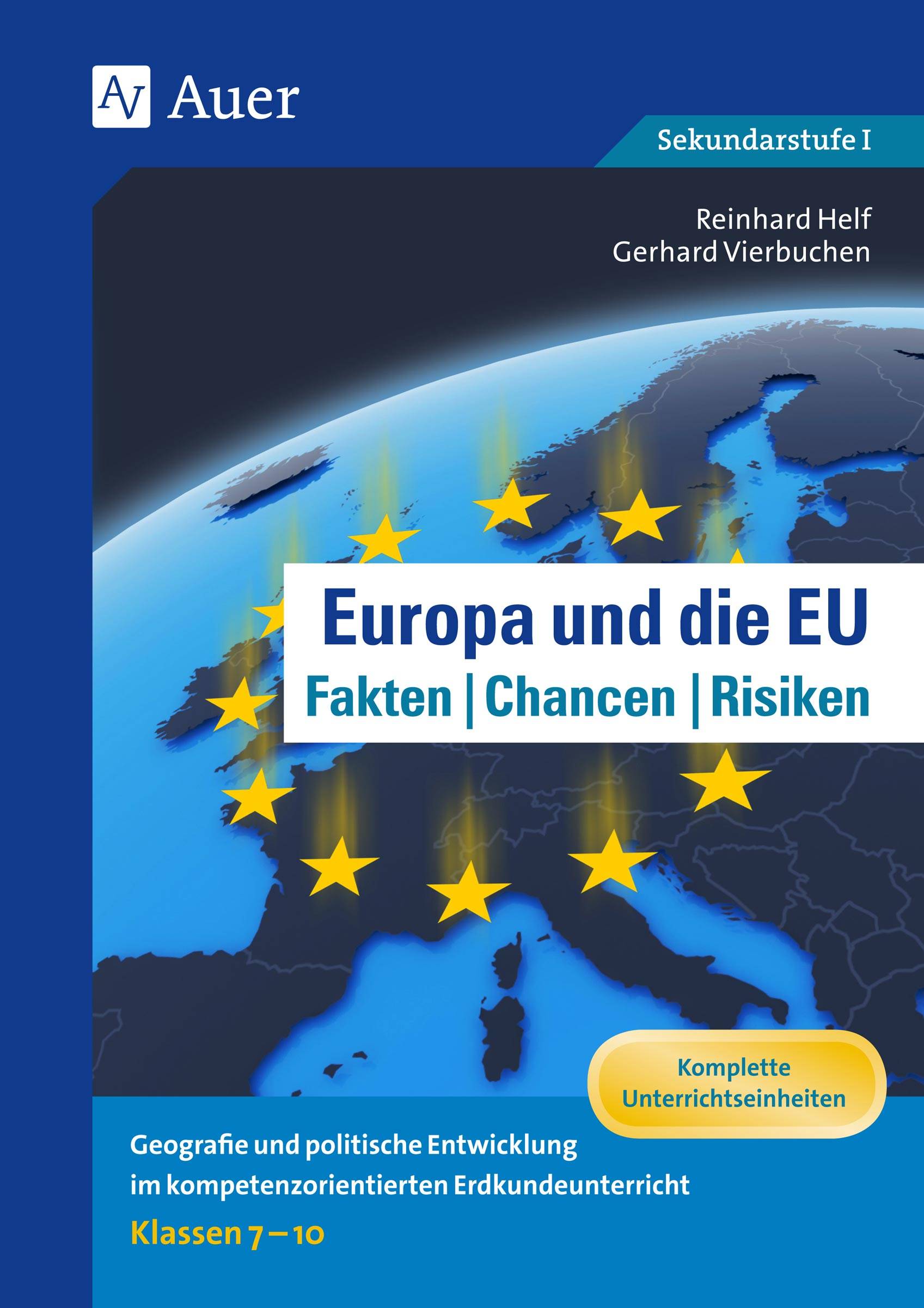 Europa und die EU - Fakten, Chancen, Risiken Geografie und politische Entwicklung im kompetenz- orientierten Erdkundeunterricht Klassen 7-10