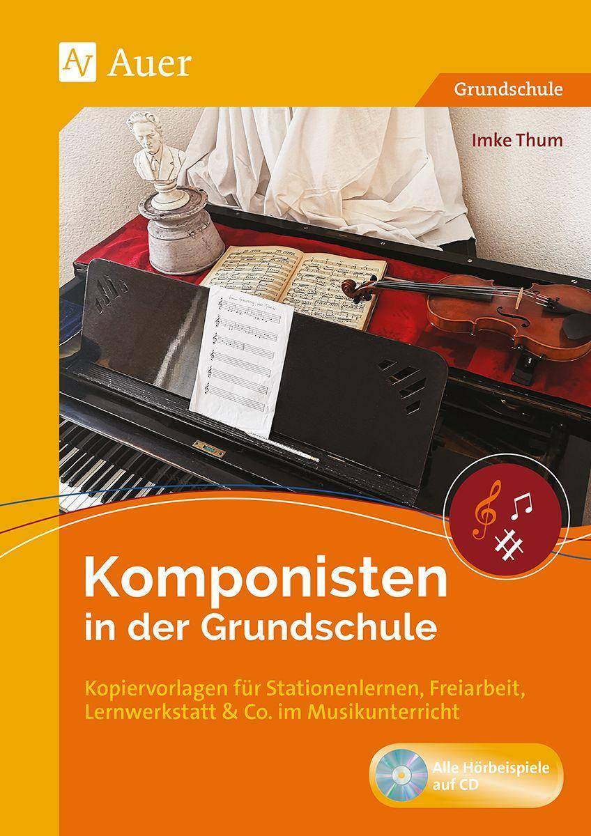 Komponisten in der Grundschule Kopiervorlagen für Stationenlernen, Freiarbeit, Lernwerkstatt & Co. im Musikunterricht (1. bis 4. Klasse)