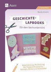 Geschichte-Lapbooks für den Sachunterricht Materialien zur Erarbeitung der Themen Dinosaurier, Steinzeit, Römer und Mittelalter (2. bis 4. Klasse)
