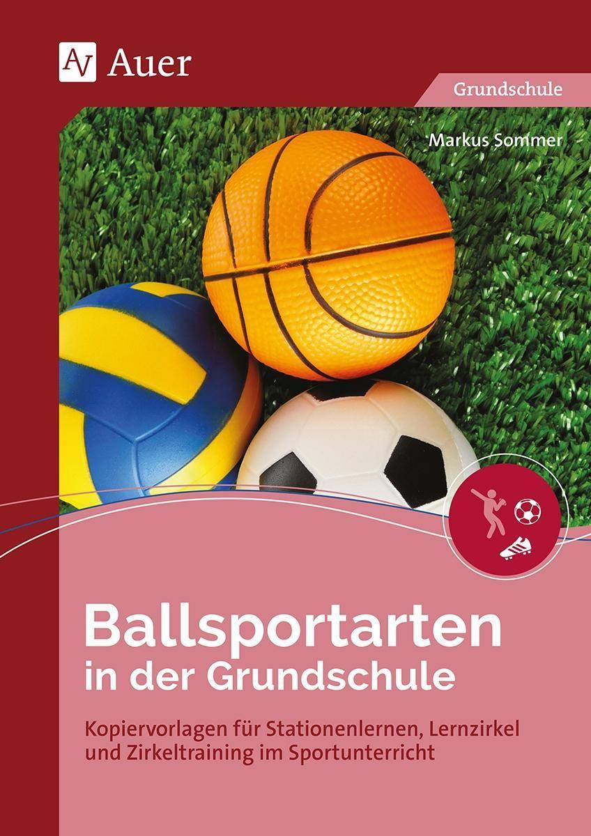 Ballsportarten in der Grundschule Kopiervorlagen für Stationenlernen, Lernzirkel und Zirkeltraining im Sportunterricht (1. bis 4. Klasse)