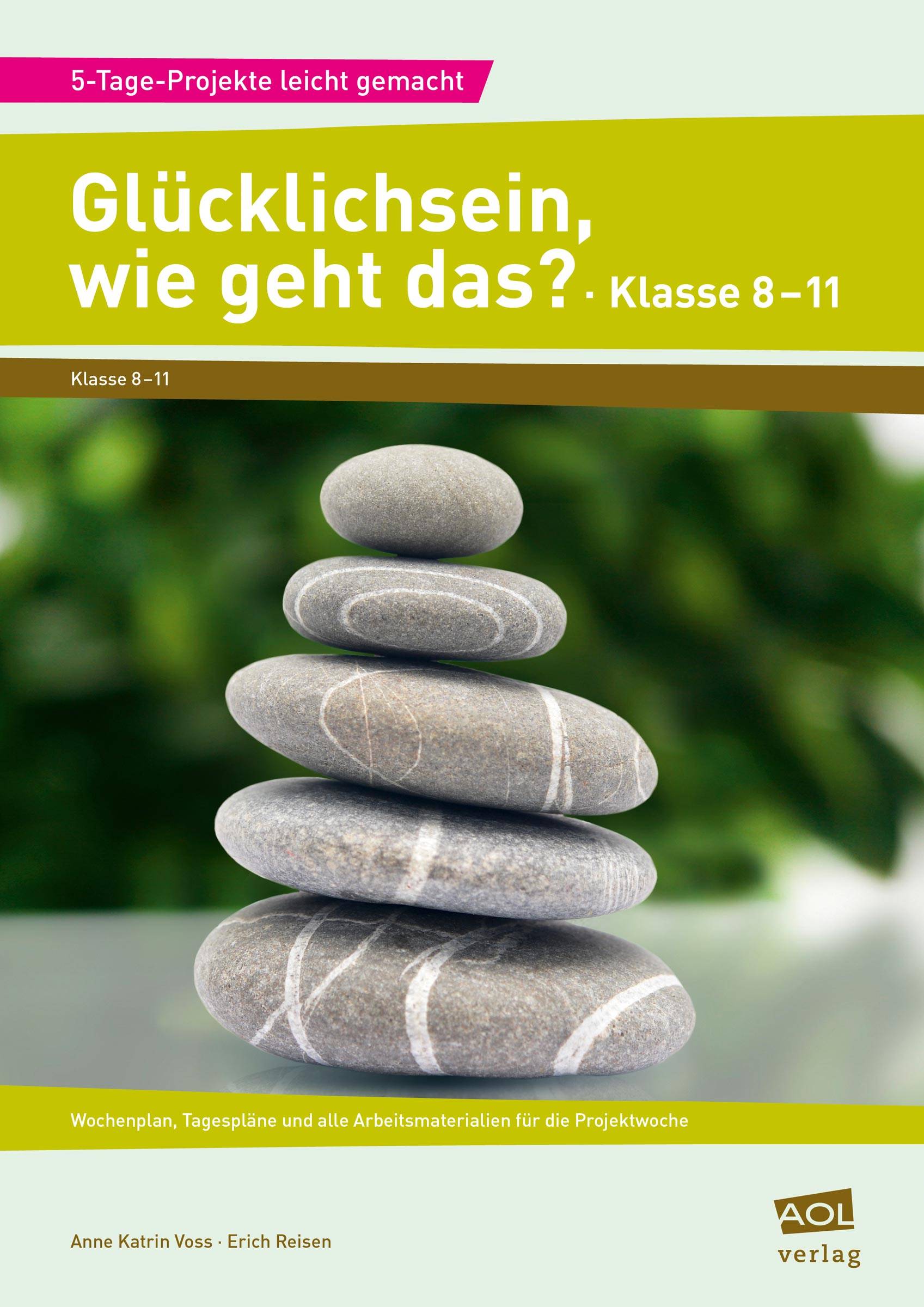 Glücklichsein, wie geht das? - Klasse 8-11 Wochenplan, Tagespläne und alle Arbeitsmaterialien für die Projektwoche