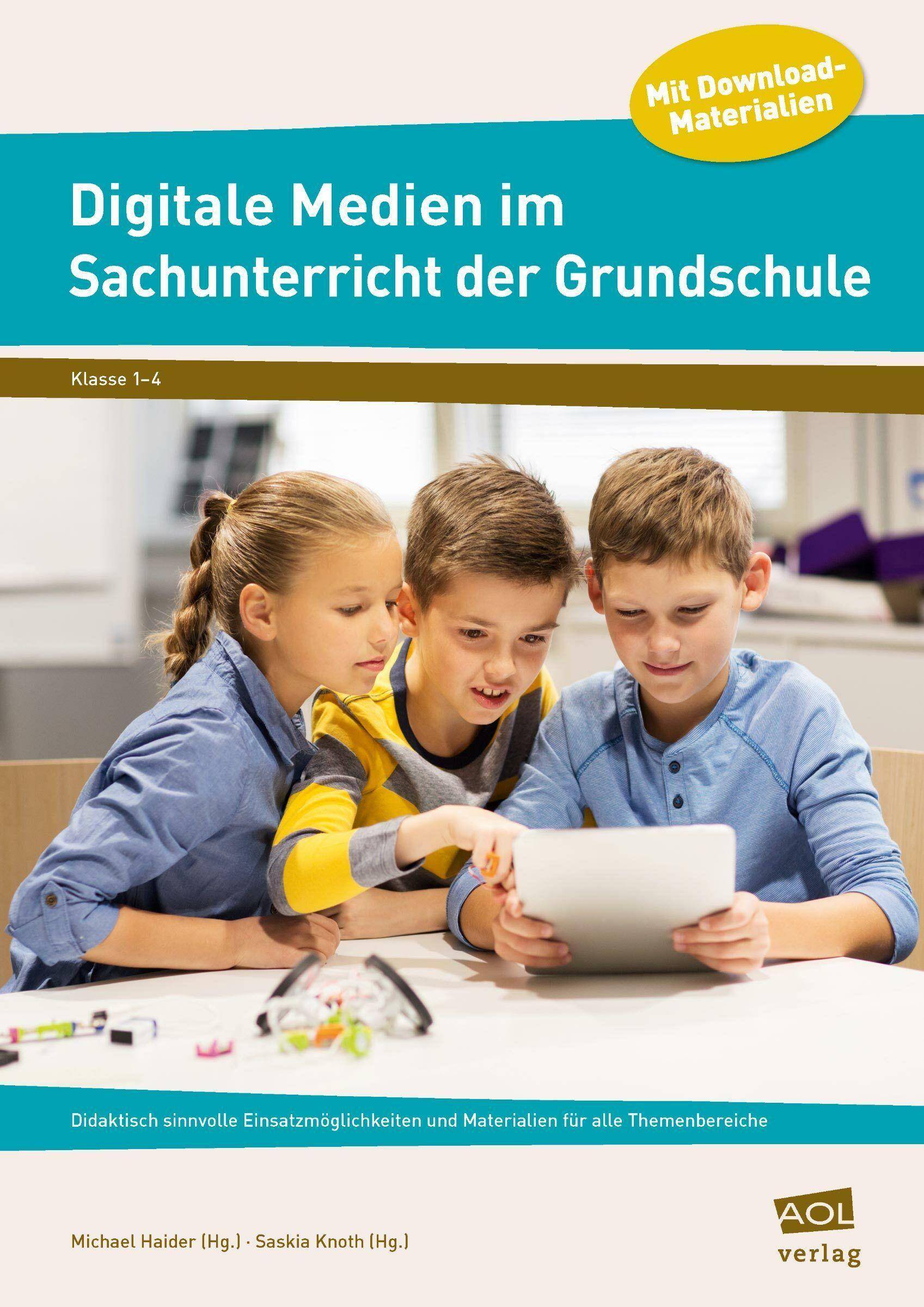 Digitale Medien im Sachunterricht der Grundschule Didaktisch sinnvolle Einsatzmöglichkeiten und Materialien für alle Themenbereiche (1. bis 4. Klass